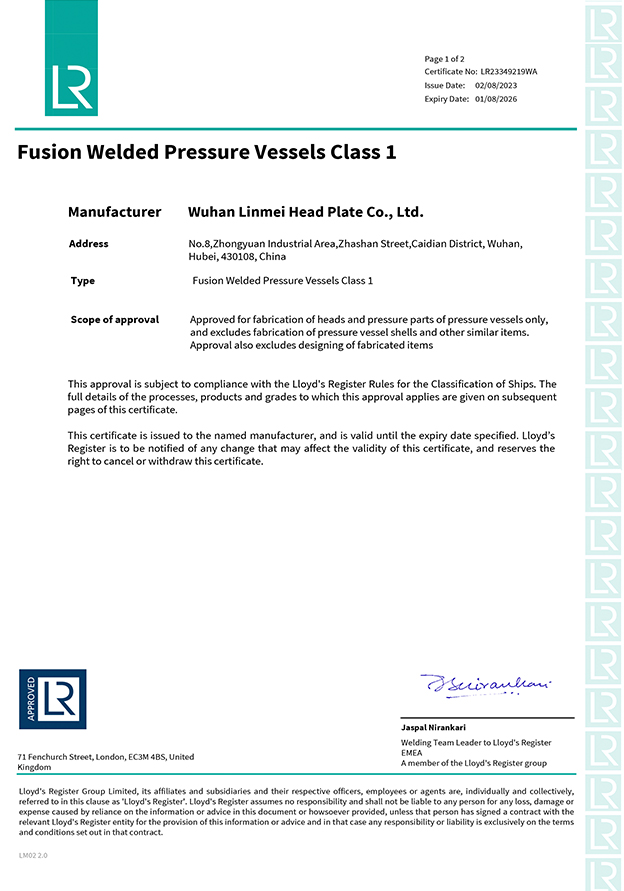 We are excited to announce that Wuhan Linmei Head Plate Co., Ltd. has recently obtained the prestigious Lloyd's Register Certificate (LR). Our Certificate No: LR23349219WA, Type: Fusion Welded Pressure Vessels Class 1.